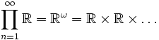 \prod_{n = 1}^\infty \mathbb R =\mathbb{R}^\omega= \mathbb R \times \mathbb R \times \ldots